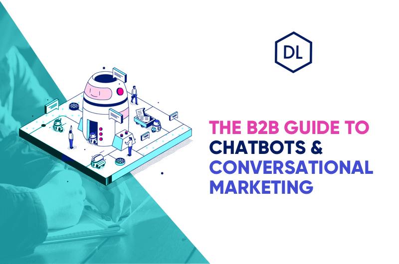 The B2B Marketer's Guide to Chatbots & Conversational Marketing